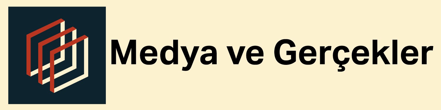 Medya ve Gerçekler